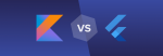 Kotlin Vs Flutter: The Ultimate Cross-Platform App Development Battle
