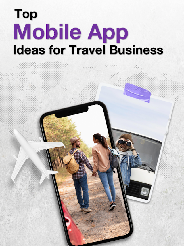 Top Travel App Ideas for Your Tourism Businesses