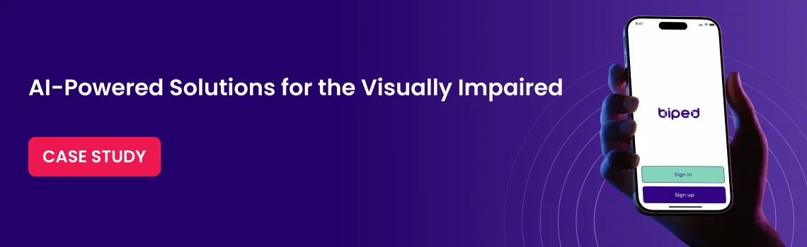 ai powered solutions for the visually impaired case study cta
