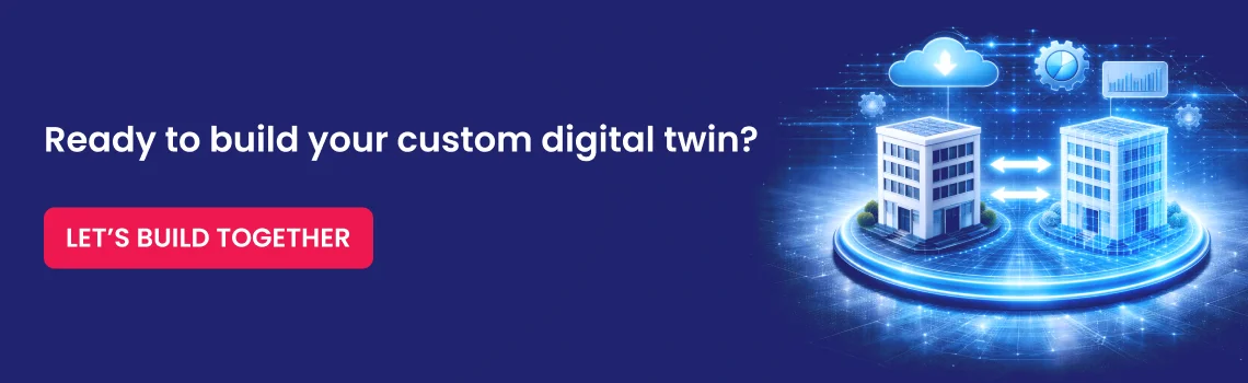 ready to build your custom digital twin cta